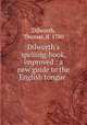 Dilworth`s spelling-book, improved : a new guide to the English tongue ., Dilworth, Thomas, d. 1780 