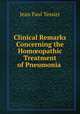 Clinical Remarks Concerning the Homopathic Treatment of Pneumonia ., Jean Paul Tessier 