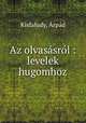 Az olvassrl : levelek hugomhoz, 