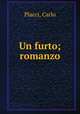Un furto; romanzo, Placci, Carlo 