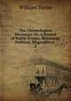 The Chronological Historian: Or, A Record of Public Events, Historical, Political, Biographical .. 2, William Toone 