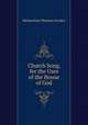 Church Song, for the Uses of the House of God, Melancthon Woolsey Stryker 