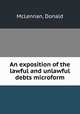 An exposition of the lawful and unlawful debts microform, McLennan, Donald 