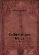 Colbert et son temps. 1, 