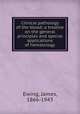 Clinical pathology of the blood; a treatise on the general principles and special applications of hematology, Ewing, James, 1866-1943 