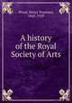 A history of the Royal Society of Arts, Wood, Henry Trueman, 1845-1929 