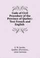 Code of Civil Procedure of the Province of Quebec: Text French and English ., 
