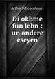 Di okhme fun lebn : un andere eseyen, Schopenhauer Arthur 
