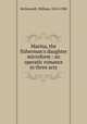 Marina, the fisherman`s daughter microform : an operatic romance in three acts, McDonnell, William, 1814-1900 