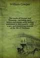 The works of Cowper and Thomson : including many letters and poems never before published in this country : with a new and interesting memoir of the life of Thomson, Cowper William 