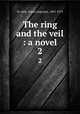 The ring and the veil : a novel. 2, St. John, James Augustus, 1801-1875 