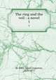 The ring and the veil : a novel. 1, St. John, James Augustus, 1801-1875 