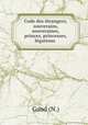 Code des trangers, souverains, souveraines, princes, princesses, lgations ., Gand (N.) 