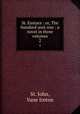 St. Eustace : or, The hundred-and-one : a novel in three volumes. 2, St. John, Vane Ireton 