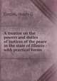 A treatise on the powers and duties of justices of the peace in the state of Illinois : with practical forms, Cotton, Henry G 