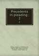 Precedents in pleading :. 2, Chitty, Joseph, d. 1838,Pearson, Henry, 1807-1856, ed,Chitty, Tompson, 1816?-1863, ed 
