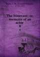 The Itinerant; or, memoirs of an actor . 8, Ryley, S. W. (Samuel William), 1759-1837 