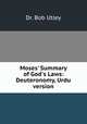 Moses` Summary of God`s Laws: Deuteronomy, Urdu version, Dr. Bob Utley 