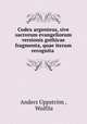 Codex argenteus, sive sacrorum evangeliorum versionis gothicae fragmenta, quae iterum recognita ., 
