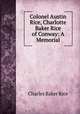 Colonel Austin Rice, Charlotte Baker Rice of Conway: A Memorial, Charles Baker Rice 