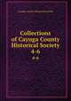 Collections of Cayuga County Historical Society. 4-6, Cayuga County Historical Society 