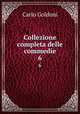 Collezione completa delle commedie. 6, Carlo Goldoni 