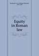 Equity in Roman law, Buckland, W. W. (William Warwick), 1859-1946 