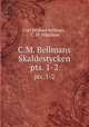 C.M. Bellmans Skaldestycken. pts. 1-2, 