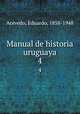 Manual de historia uruguaya. 4, Acevedo, Eduardo, 1858-1948 