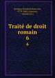 Trait de droit romain. 6, Savigny, Friedrich Karl von, 1779-1861,Guenoux, Charles [tr.] 