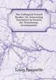 The Colloquial French Reader: Or, Interesting Narratives in French, for Translation, Accompanied ., Louis Fasquelle 