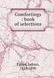Comfortings : book of selections, Fisher, Judson, 1824-1890 