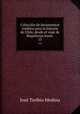 Coleccin de documentos inditos para la historia de Chile, desde el viaje de Magallanes hasta .. 13, 