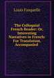 The Colloquial French Reader: Or, Interesting Narratives in French: For Translation, Accompanied ., Louis Fasquelle 