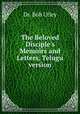 The Beloved Disciple`s Memoirs and Letters, Telugu version, Dr. Bob Utley 