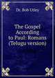 The Gospel According to Paul: Romans (Telugu version), Dr. Bob Utley 