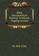 Bible Interpretation Seminar Textbook, Tagalog version, Dr. Bob Utley 