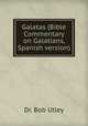 Galatas (Bible Commentary on Galatians, Spanish version), Dr. Bob Utley 