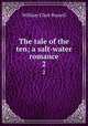 The tale of the ten; a salt-water romance. 2, Russell William Clark 