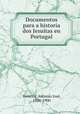 Documentos para a historia dos Jesuitas en Portugal, 