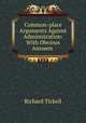Common-place Arguments Against Administration: With Obvious Answers ., Richard Tickell 