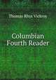 Columbian Fourth Reader, Thomas Rhys Vickroy 