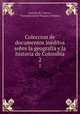 Coleccion de documentos inditos sobre la geografia y la historia de Colombia. 2, Antonio B. Cuervo , Francisco Javier Vergara y Velasco 