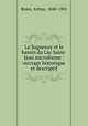 Le Saguenay et le bassin du Lac Saint-Jean microforme : ouvrage historique et descriptif, Buies, Arthur, 1840-1901 