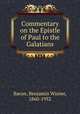 Commentary on the Epistle of Paul to the Galatians, Bacon, Benjamin Wisner, 1860-1932 