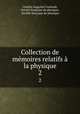 Collection de mmoires relatifs la physique. 2, 
