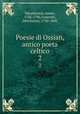 Poesie di Ossian, antico poeta celtico. 2, Macpherson, James, 1736-1796,Cesarotti, Melchiorre, 1730-1808 