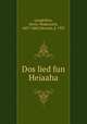 Dos lied fun Heiaaha, Longfellow, Henry Wadsworth, 1807-1882,Yehoash, d. 1927 