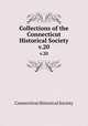 Collections of the Connecticut Historical Society. v.20, Connecticut Historical Society 