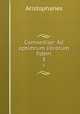 Comoediae: Ad optimrum librorum fidem. 3, Aristophanis Ranae 